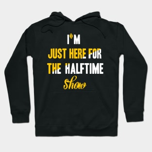 Just Here For The Halftime Show Hoodie